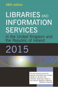 Libraries and Information Services in the United Kingdom and the Republic of Ireland 2015