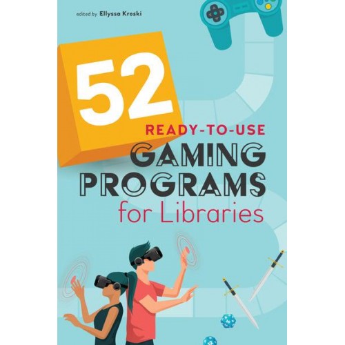 52 Ready-to-Use Gaming Programs for Libraries