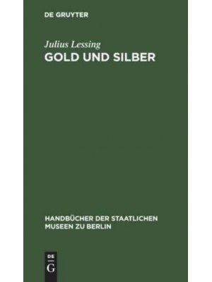 Gold Und Silber Kunstgewerbe-Museum - Handbücher Der Staatlichen Museen Zu Berlin