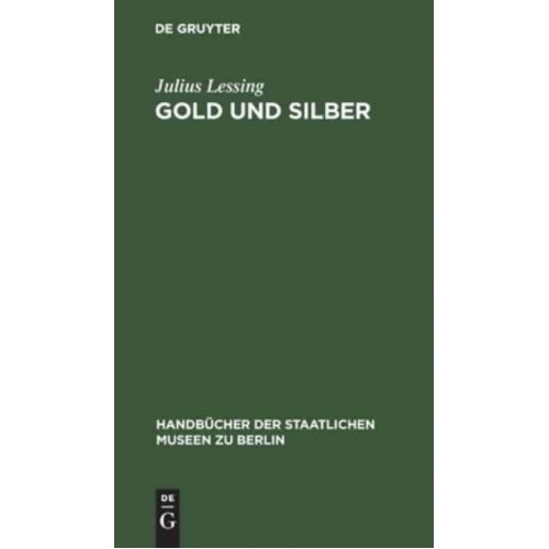 Gold Und Silber Kunstgewerbe-Museum - Handbücher Der Staatlichen Museen Zu Berlin