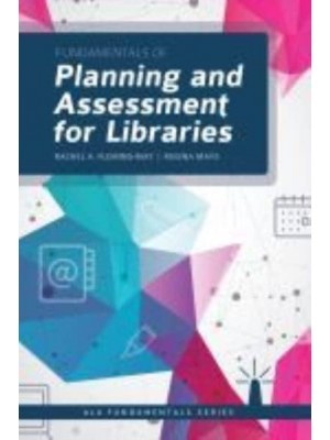 Fundamentals of Planning and Assessment for Libraries - ALA Fundamentals Series