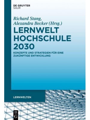 Lernwelt Hochschule 2030 Konzepte Und Strategien Für Eine Zukünftige Entwicklung - Lernwelten