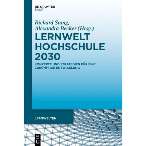 Lernwelt Hochschule 2030 Konzepte Und Strategien Für Eine Zukünftige Entwicklung - Lernwelten