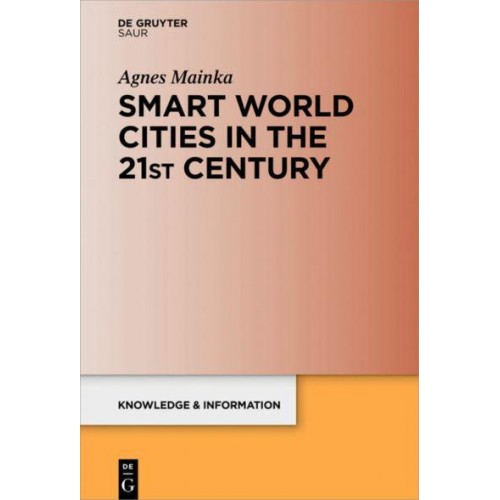 Smart World Cities in the 21st Century - Knowledge and Information