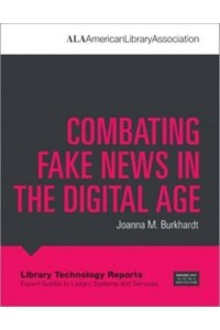 Combating Fake News in the Digital Age - Library Technology Reports