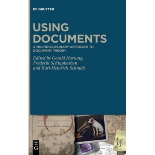 Using Documents A Multidisciplinary Approach to Document Theory