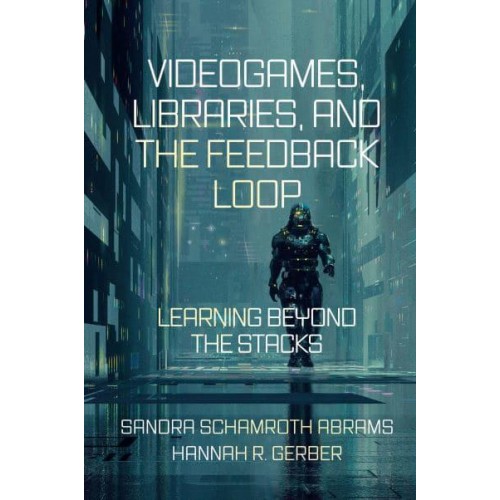 Videogames, Libraries, and the Feedback Loop Learning Beyond the Stacks