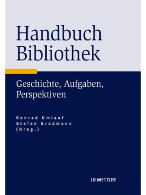 Handbuch Bibliothek Geschichte, Aufgaben, Perspektiven