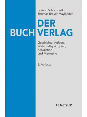 Der Buchverlag Geschichte, Aufbau, Wirtschaftsprinzipien, Kalkulation Und Marketing