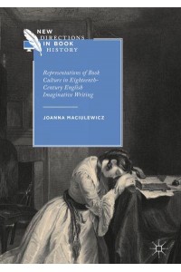 Representations of Book Culture in Eighteenth-Century English Imaginative Writing - New Directions in Book History