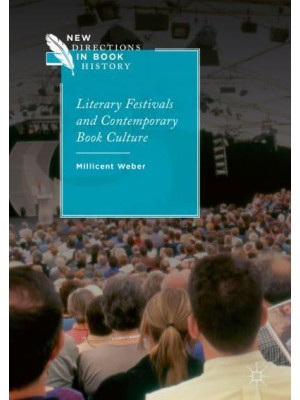 Literary Festivals and Contemporary Book Culture - New Directions in Book History