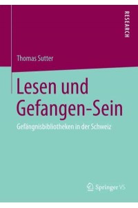 Lesen und Gefangen-Sein : Gefängnisbibliotheken in der Schweiz