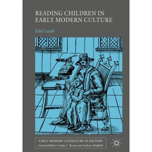 Reading Children in Early Modern Culture - Early Modern Literature in History