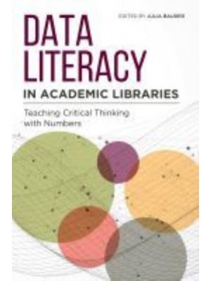 Data Literacy in Academic Libraries Teaching Critical Thinking With Numbers