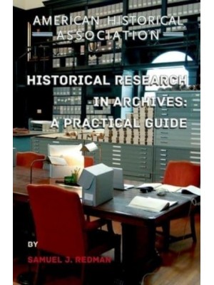 Historical Research in Archives A Practical Guide