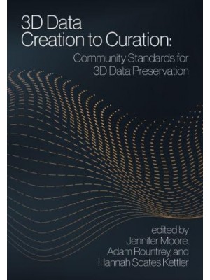 3D Data Creation to Curation Community Standards for 3D Data Preservation