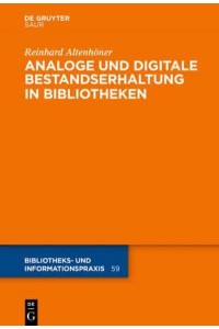 Analoge Und Digitale Bestandserhaltung in Bibliotheken - Bibliotheks- Und Informationspraxis