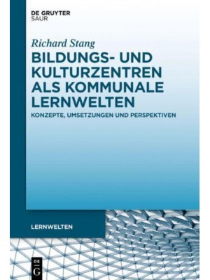 Bildungs- Und Kulturzentren Als Kommunale Lernwelten Konzepte, Umsetzungen Und Perspektiven - Lernwelten