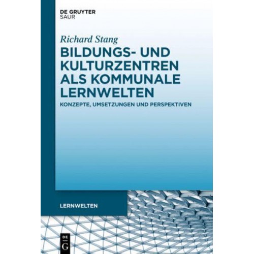Bildungs- Und Kulturzentren Als Kommunale Lernwelten Konzepte, Umsetzungen Und Perspektiven - Lernwelten