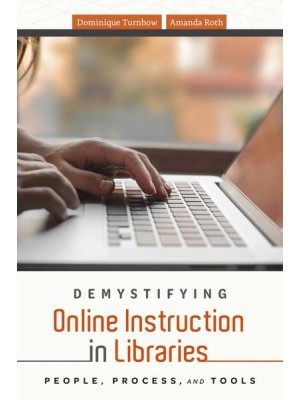Demystifying Online Instruction in Libraries People, Process, and Tools