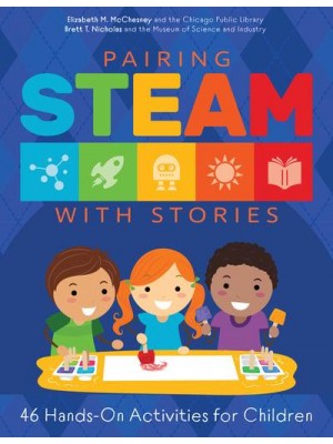 Pairing STEAM With Stories 46 Hands-on Activities for Children