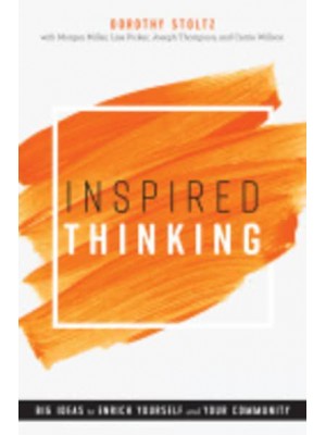 Inspired Thinking Big Ideas to Enrich Yourself and Your Community