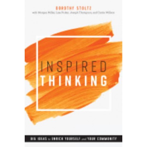 Inspired Thinking Big Ideas to Enrich Yourself and Your Community