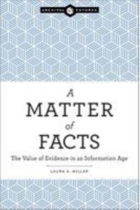 Matter of Facts The Value of Evidence in an Information Age - Archival Futures