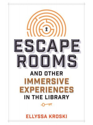 Escape Rooms and Other Immersive Experiences in the Library