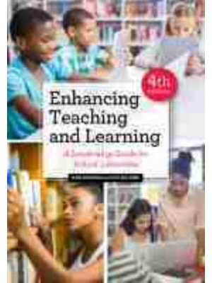 Enhancing Teaching and Learning A Leadership Guide for School Librarians