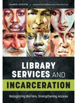 Library Services and Incarceration Recognizing Barriers, Strengthening Access