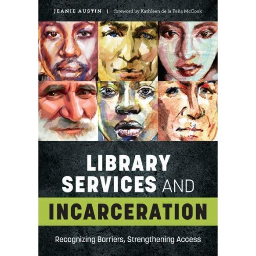 Library Services and Incarceration Recognizing Barriers, Strengthening Access