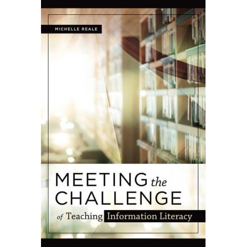 Meeting the Challenge of Teaching Information Literacy