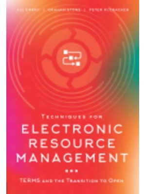 Techniques for Electronic Resource Management TERMS and the Transition to Open