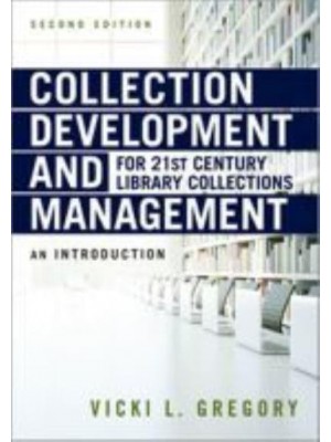 Collection Development and Management for 21st Century Library Collections An Introduction