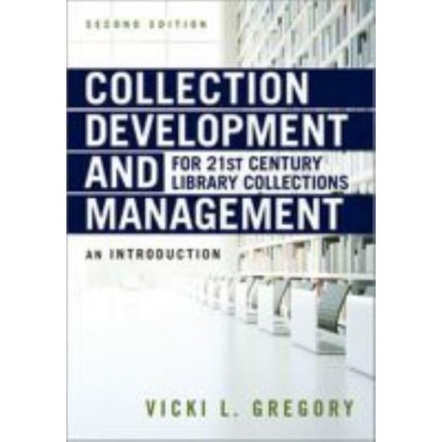 Collection Development and Management for 21st Century Library Collections An Introduction