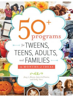 50+ Programs for Tweens, Teens, Adults, and Families 12 Months of Ideas