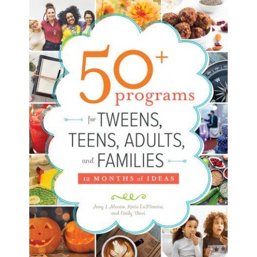 50+ Programs for Tweens, Teens, Adults, and Families 12 Months of Ideas