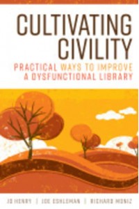 Cultivating Civility Practical Ways to Improve a Dysfunctional Library