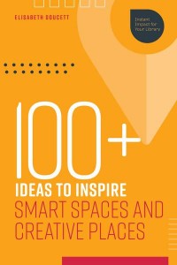 100+ Ideas to Inspire Smart Spaces and Creative Places - Instant Impact for Your Library