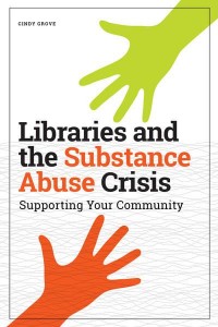 Libraries and the Substance Abuse Crisis Supporting Your Community