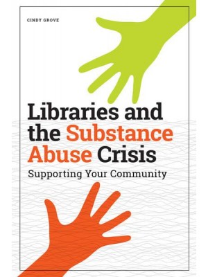 Libraries and the Substance Abuse Crisis Supporting Your Community