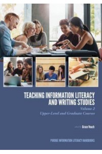 Teaching ?Information Literacy and Writing Studies Volume 2, Upper-Level and Graduate Courses