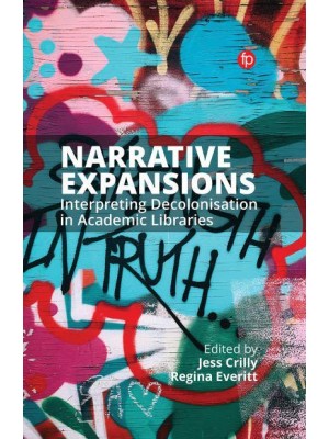 Narrative Expansions Interpreting Decolonisation in Academic Libraries