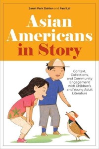 Asian Americans in Story Context, Collections, and Community Engagement With Children's and Young Adult Literature