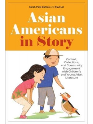 Asian Americans in Story Context, Collections, and Community Engagement With Children's and Young Adult Literature