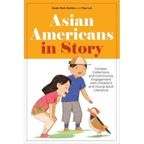 Asian Americans in Story Context, Collections, and Community Engagement With Children's and Young Adult Literature