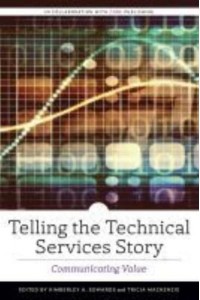 Telling the Technical Services Story Communicating Value - ALCTS Monograph