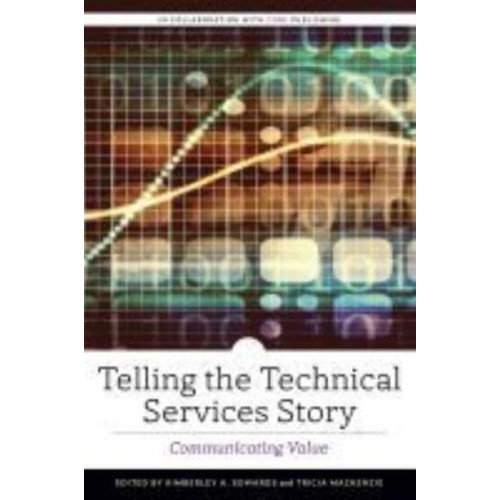 Telling the Technical Services Story Communicating Value - ALCTS Monograph