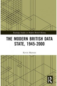 The Modern British Data State, 1945-2000 - Routledge Studies in Modern British History